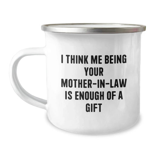Funny Mom-in-law Gifts from Family - I Think Me Being Your Mom-in-law Is Enough Of A Gift Christmas Unique Mug - Image 1