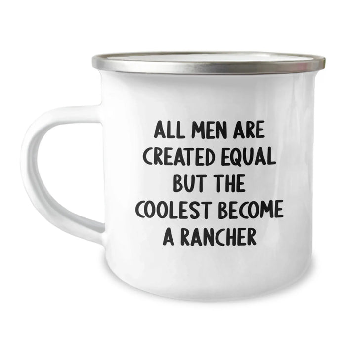 Funny Rancher Gifts from Men to Friends - 'All Men Are Created Equal But The Coolest Become A Rancher' Cowboy Mug for Birthday - Image 1