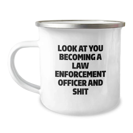 Funny Law Enforcement Officer Camping Mug, Gifts from Friends to Law Enforcement Officer, Birthday Unique Gift Ideas, 'Look At You Becoming A Law Enforcement Officer And Shit' - Image 1