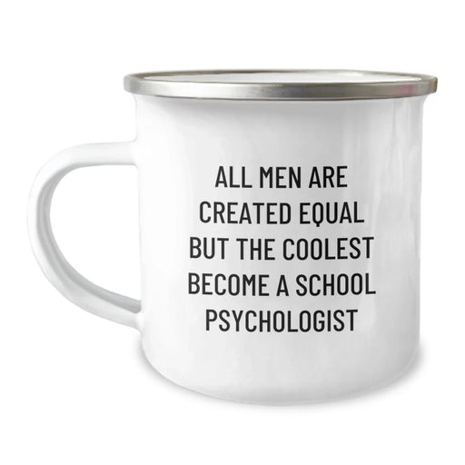 Funny School Psychologist Gifts from Friends for Birthday - 'All Men Are Created Equal But The Coolest Become A School Psychologist' Quote on Camping Mug, 12 oz Stainless Steel with Enamel Finish - Image 1