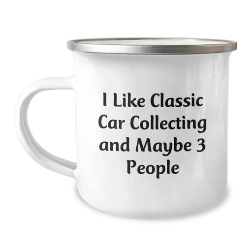 Classic Car Collecting Funny Gifts from Men to Classic Car Enthusiasts, Birthday Unique Camping Mugs, I Like Classic Car Collecting And Maybe 3 People, Camping Mug for Classic Car Collecting - Image 1