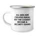 Funny Security Guard Gifts from Men - Christmas Unique Mugs for Security Guard Lovers - Camping Mug with Quote 'All Men Are Created Equal But The Coolest Become A Security Guard' - Image 1