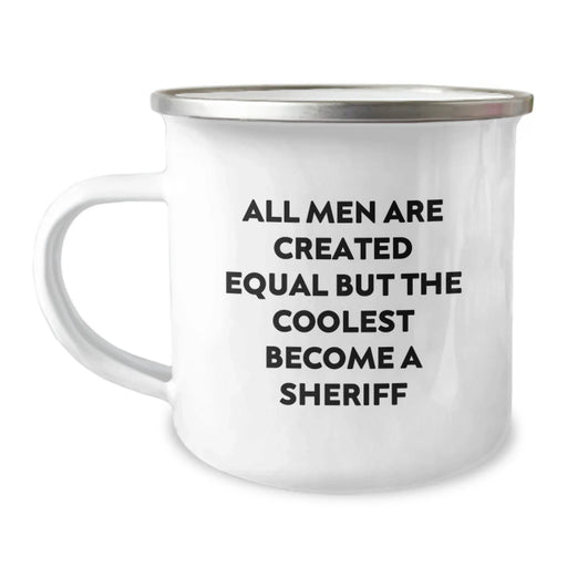 Funny Sheriff Gifts for Men - Unique Camping Mug 'All Men Are Created Equal But The Coolest Become A Sheriff' - Christmas Funny Mugs for Sheriff Enthusiasts - Image 1