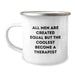 Gifts for Therapists Who Love Camping, Funny 'All Men Are Created Equal But The Coolest Become A Therapist' Quote, Christmas Unique Gifts from Friends - Image 1