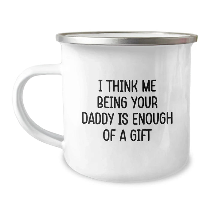 Daddy Camping Mug Gifts from Family - Funny 'I Think Me Being Your Daddy Is Enough Of A Gift' Birthday Unique Presents for Men - Image 1