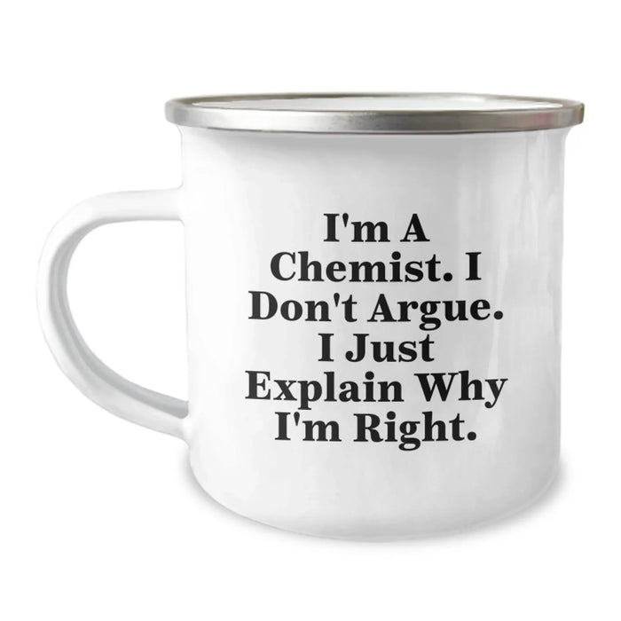 Funny Chemist Gifts, Christmas Unique Mugs for Chemist Friends and Family, I'm A Chemist I Don't Argue, Camping Mug, Stainless Steel with Enamel Finish - Image 1