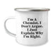 Funny Chemist Gifts, Christmas Unique Mugs for Chemist Friends and Family, I'm A Chemist I Don't Argue, Camping Mug, Stainless Steel with Enamel Finish - Image 1
