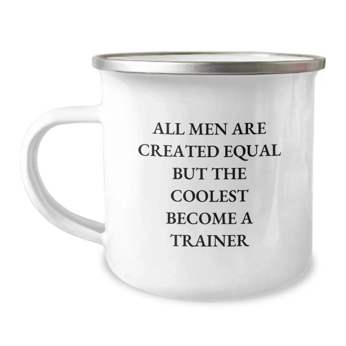 Funny Trainer Gifts from Friends for Graduation Unique Trainer Camping Mugs, All Men Are Created Equal But The Coolest Become A Trainer - Image 1