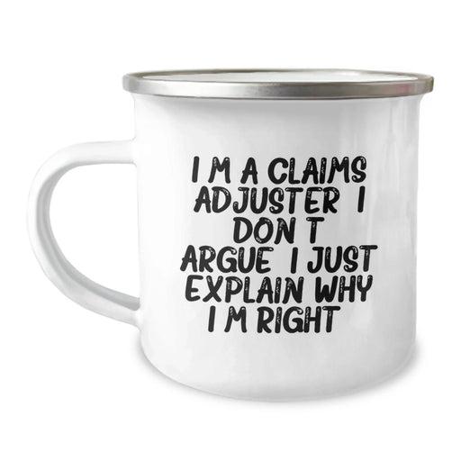 Funny Claims Adjuster Camping Mug Gifts from Friends for Valentine's, I'm A Claims Adjuster, I Don't Argue, I Just Explain Why I'm Right, Unique Valentine's Gifts for Claims Adjuster - Image 1