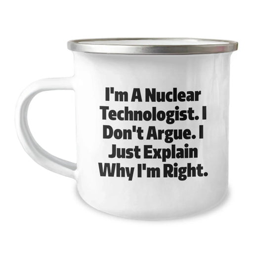 Funny Nuclear Technologist Gifts for Men - 'I Don't Argue' Camping Mug, Perfect Unique Christmas Memorable Presents from Friends and Family - Image 1