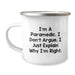Funny Rescue Worker Gifts from Friends for Him Birthday Unique Camping Mug I'm A Rescue Worker. I Don't Argue. I Just Explain Why I'm Right. - Image 1