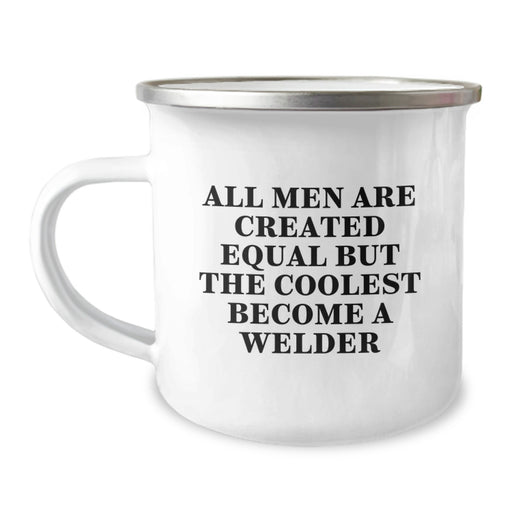 Welder Gifts for Men, Funny Camping Mug for Graduation, 'All Men Are Created Equal But The Coolest Become A Welder' - Gifts from Men to Welder - Image 1