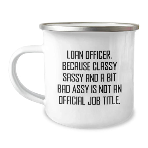 Funny Loan Officer Gifts for Him - Valentine's Unique Gifts from Friends - Camping Mug with Loan Officer Quote - Image 1