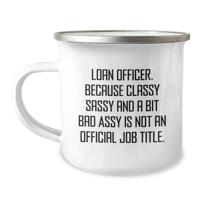 Funny Loan Officer Gifts for Him - Valentine's Unique Gifts from Friends - Camping Mug with Loan Officer Quote - Image 1