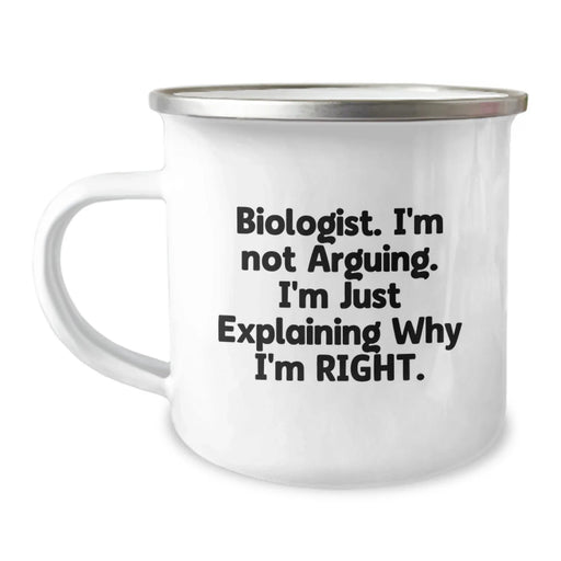 Funny Biologist Gifts from Friends for Christmas Biologist Camping Mug - I'm Not Arguing. I'm Just Explaining Why I'm Right. - Image 1