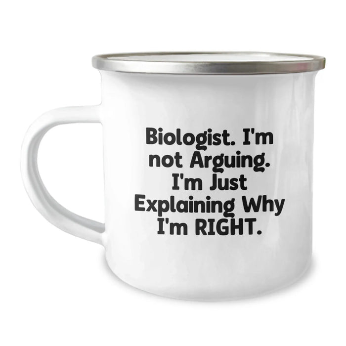 Funny Biologist Gifts from Friends for Christmas Biologist Camping Mug - I'm Not Arguing. I'm Just Explaining Why I'm Right. - Image 1