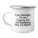 Funny Case Manager Gifts for Him, Camping Mug from Friends, Christmas Unique Presents for Men, 'Case Manager. I'm Not Arguing. I'm Just Explaining Why I'm Right.' - Image 1