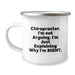 Funny Chiropractor Gifts from Friends for Men Chiropractor Camping Mug Quote: 'I'm Not Arguing. I'm Just Explaining Why I'm Right.', Christmas Unique Gifts - Image 1