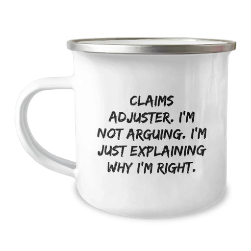 Funny Claims Adjuster Gifts for Men, Unique Christmas Unique Gifts from Friends to Claims Adjuster, Camping Mug with Quote 'I'm Not Arguing. I'm Just Explaining Why I'm Right.' - Image 1