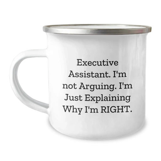 Executive Assistant Camping Mug - Funny Valentine's Gifts from Men to Office Assistants, 'I'm Not Arguing. I'm Just Explaining Why I'm Right.' - Image 1
