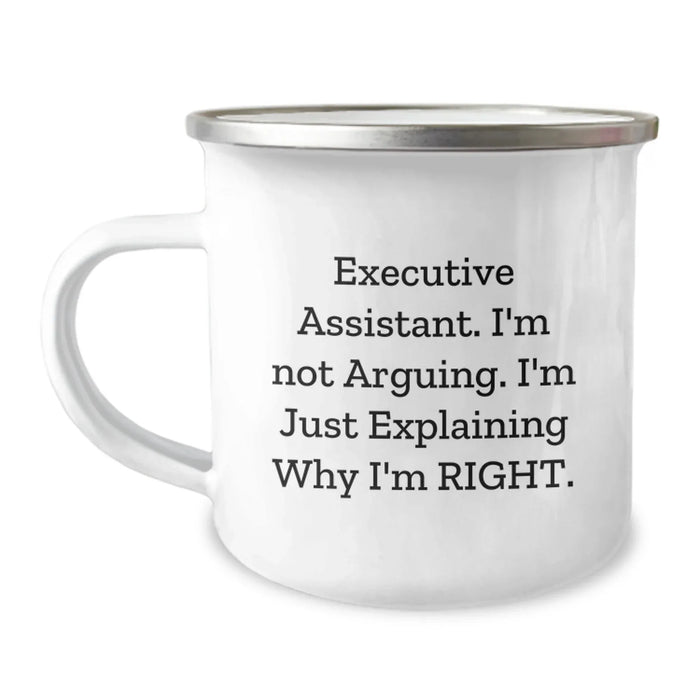 Executive Assistant Camping Mug - Funny Valentine's Gifts from Men to Office Assistants, 'I'm Not Arguing. I'm Just Explaining Why I'm Right.' - Image 1