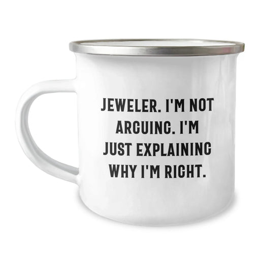 Funny Jeweler Quote Gifts from Friends, Camping Mug for Jeweler, 'I'm Not Arguing I'm Right' Stainless Steel Christmas Unique Gifts - Image 1