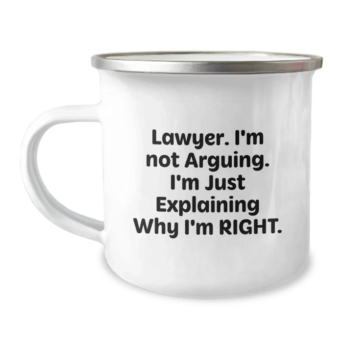 Funny Lawyer Quotes Gifts for Men from Friends - Birthday Unique Gifts for Lawyer, Camping Mug, 'I'm Not Arguing. I'm Just Explaining Why I'm Right.' - Image 1