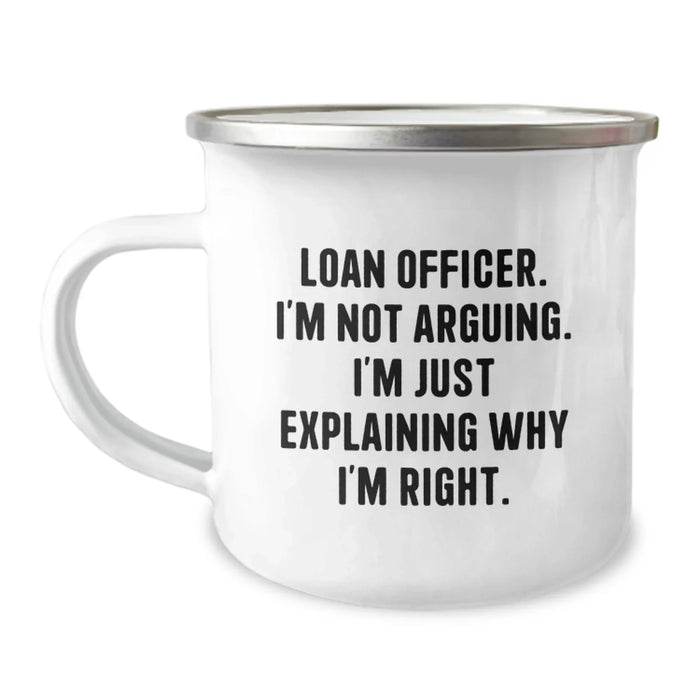 Funny Loan Officer Gifts from Friends for Men - 'I'm Not Arguing. I'm Just Explaining Why I'm Right.' Camping Mug, Christmas Unique - Image 1