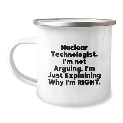 Funny Nuclear Technologist Gifts from Friends for Men - Explaining Right 12 oz Camping Mug with Enamel Finish - Image 1
