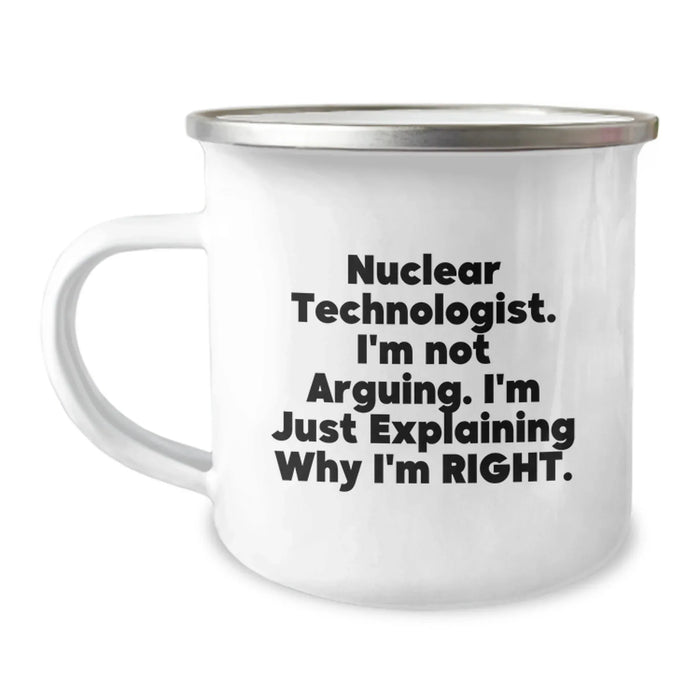Funny Nuclear Technologist Gifts from Friends for Men - Explaining Right 12 oz Camping Mug with Enamel Finish - Image 1