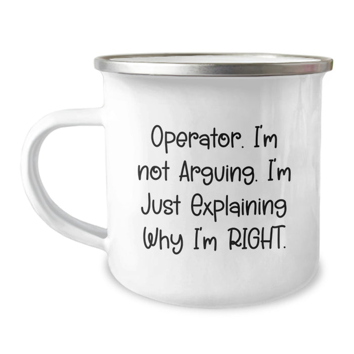 Funny Operator Gifts for Men, Operator Camping Mug, 'Operator. I'm Not Arguing. I'm Just Explaining Why I'm Right., Gifts from Men to Operator, Unique Christmas Unique Gifts - Image 1