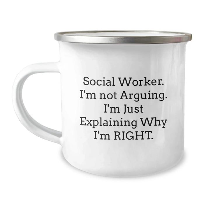 Funny Social Worker Gifts from Friends for Valentine's - Camping Mug with 'Social Worker I'm Not Arguing I'm Just Explaining Why I'm Right' Quote - Image 1