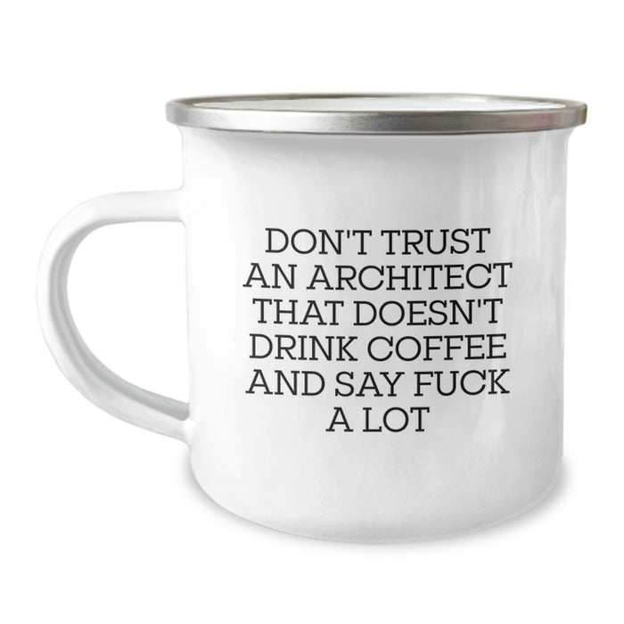 Architect Coffee Lovers Funny Camping Mug Gifts for Men from Friends, Funny Quote: 'Don't Trust An Architect That Doesn't Drink Coffee And Say F--k A Lot', Valentine's Unique Gifts - Image 1