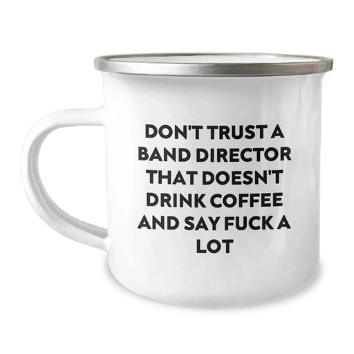 Funny Band Director Gifts from Friends, Christmas Unique Mugs for Men, Camping Mug, Don't Trust a Band Director That Doesn't Drink Coffee and Say F--k a Lot - Image 1