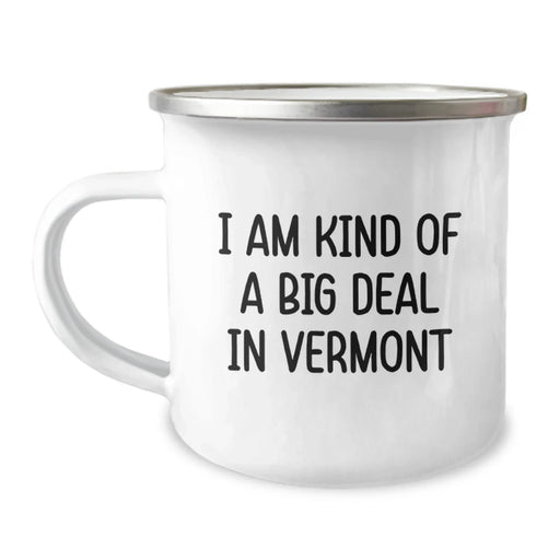 Funny Vermont Camping Mug, Gifts from Friends for Men and Women, I Am Kind Of A Prime Selection In Vermont, Christmas Unique Gifts - Image 1