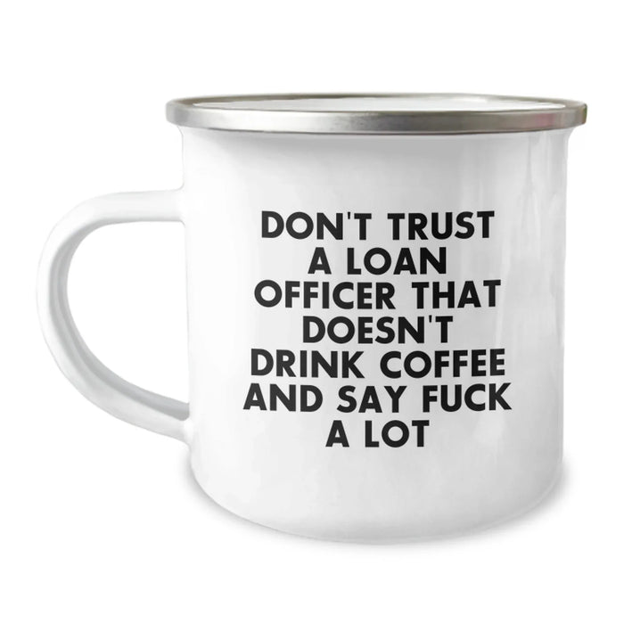 Funny Loan Officer Christmas Unique Gifts for Loan Officer Men Friends Coworkers - 'Don't Trust A Loan Officer That Doesn't Drink Coffee And Say F*** A Lot' Camping Mug - Image 1