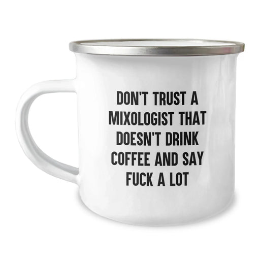 Funny Mixologist Gifts from Men - Camping Mug for Mom on Mother's Day with Don't Trust a Mixologist Quote - Unique Gift for Coffee Lover - Image 1