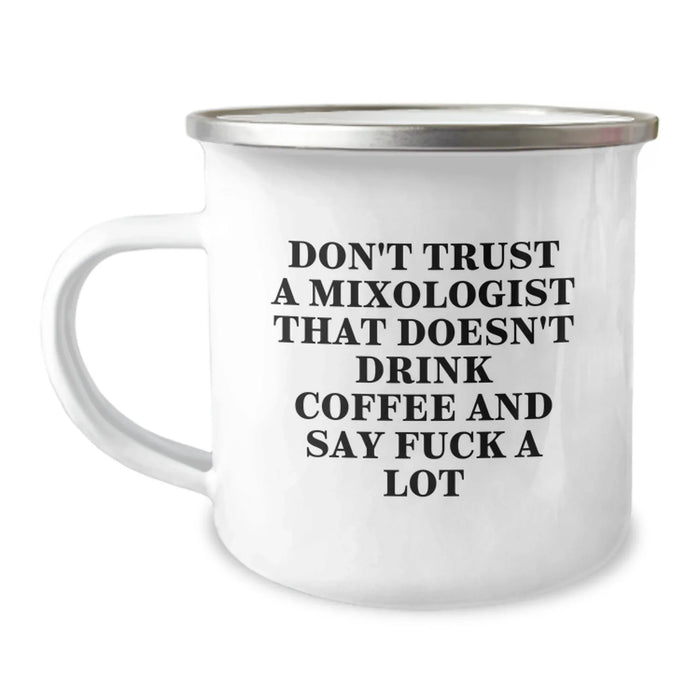 Funny Mixologist Gifts from Men to Mom on Mother's Day - Camping Mug, Don't Trust A Mixologist That Doesn't Drink Coffee And Say F--k A Lot - Image 1