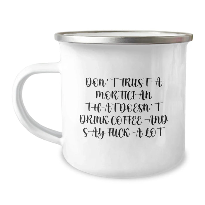 Funny Mortician Gifts from Friends, Unique Christmas Mugs for Men Morticians, Don't Trust a Mortician That Doesn't Drink Coffee and Say, Camping Mug - Image 1
