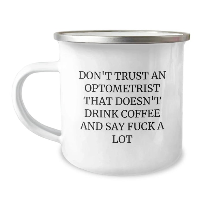 Funny Optometrist Gifts from Family, Unique Christmas Unique Gifts for Men, 'Don't Trust An Optometrist That Doesn't Drink Coffee And Say F--k A Lot' Camping Mug - Image 1