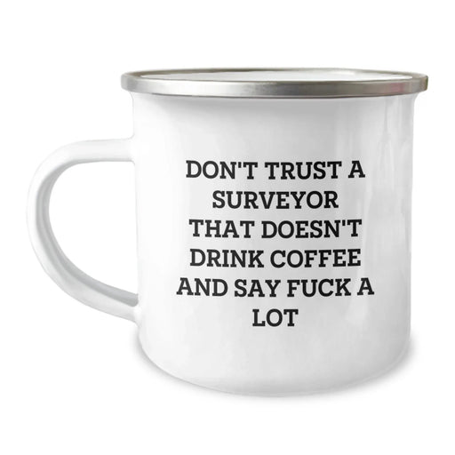 Funny Surveyor Gifts for Men, Unique Valentine's Unique Gifts for Surveyor, Camping Mug with Don't Trust A Surveyor That Doesn't Drink Coffee And Say F--k A Lot Quote - Image 1