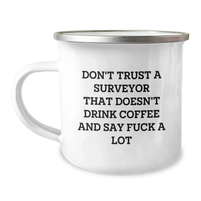 Funny Surveyor Gifts for Men, Unique Valentine's Unique Gifts for Surveyor, Camping Mug with Don't Trust A Surveyor That Doesn't Drink Coffee And Say F--k A Lot Quote - Image 1