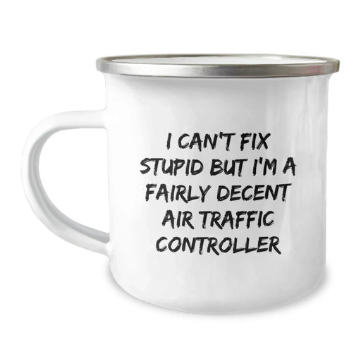 Funny Air Traffic Controller Gifts from Friends for Men, Christmas Unique Air Traffic Controller Mug, I Can't Fix Stupid But I'm A Fairly Decent Air Traffic Controller - Image 1