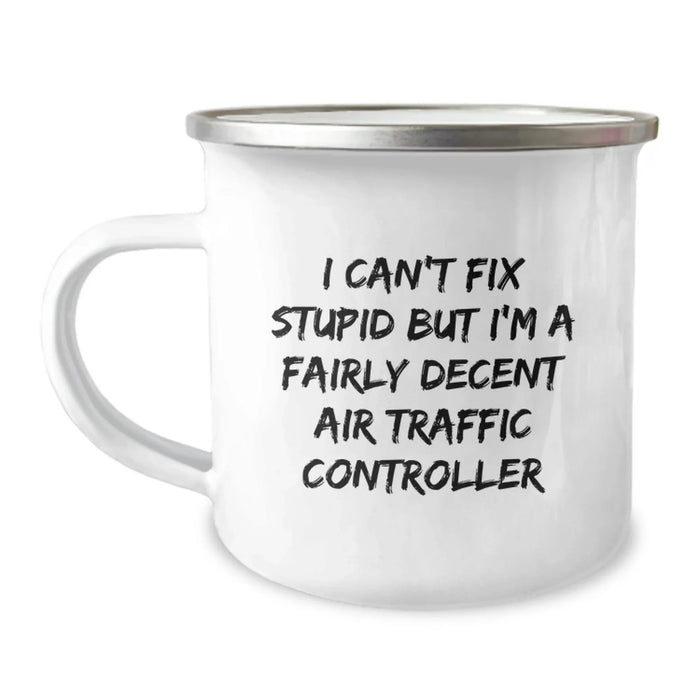 Funny Air Traffic Controller Gifts from Friends for Men, Christmas Unique Air Traffic Controller Mug, I Can't Fix Stupid But I'm A Fairly Decent Air Traffic Controller - Image 1