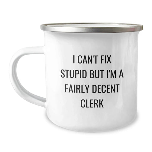 Cute Clerk Gifts - I Can't Fix Stupid But I'm A Fairly Decent Clerk Funny Camping Mug Gifts from Men to Women for Friends Family Coworkers - Image 1