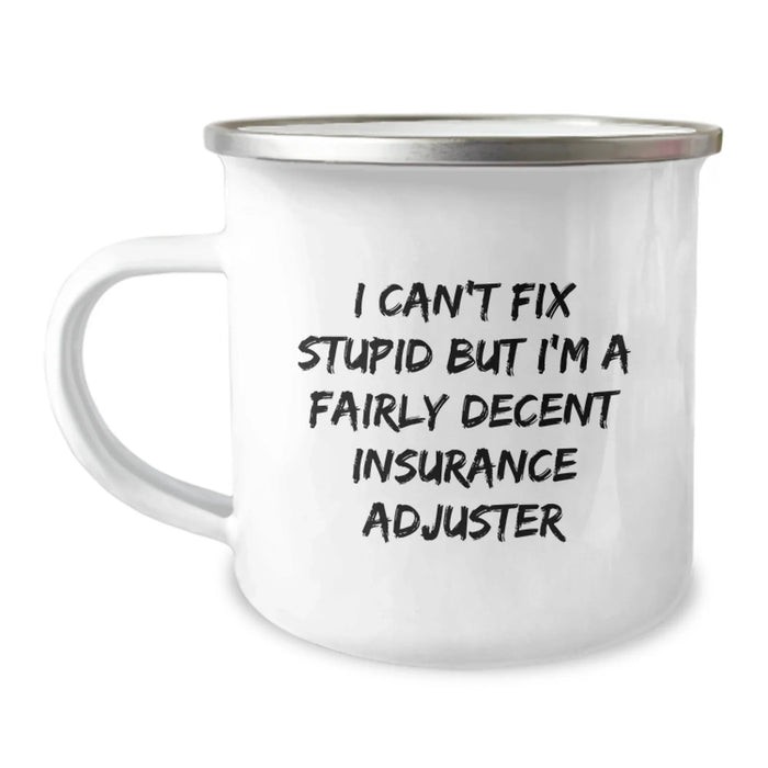 Funny Insurance Adjuster Gifts for Insurance Adjuster Friends - Gifts from Friends - I Can't Fix Stupid Camping Mug for Birthday - Image 1