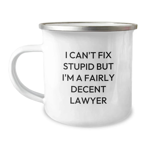 Funny Lawyer Gift for Birthday Camping Mug - I Can't Fix Stupid But I'm A Fairly Decent Lawyer - Image 1