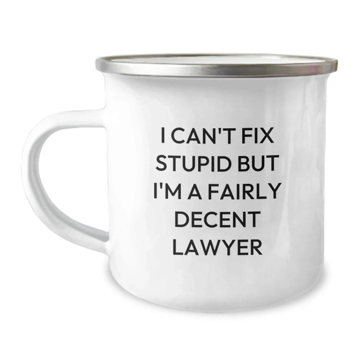 Funny Lawyer Gift for Birthday Camping Mug - I Can't Fix Stupid But I'm A Fairly Decent Lawyer - Image 1