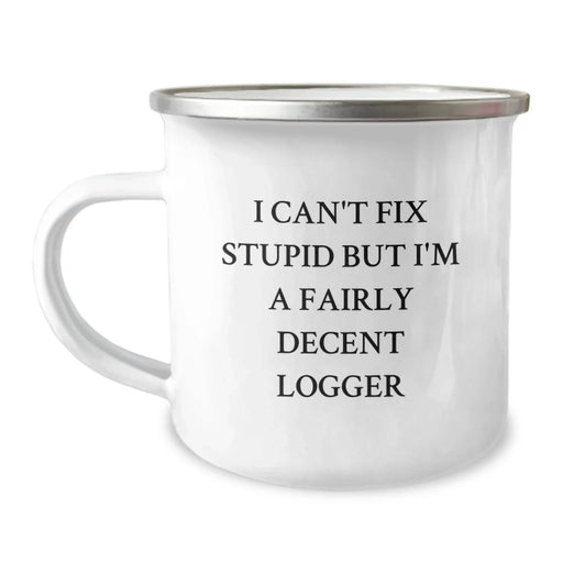 Funny Logger Gifts from Men, Funny Logger Christmas Unique Gifts for Logger Friends, I Can't Fix Stupid But I'm A Fairly Decent Logger Camping Mug - Image 1