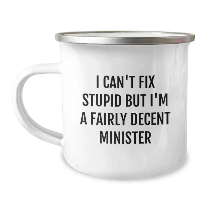 Funny Minister Gifts for Friends and Family - I Can't Fix Stupid But I'm A Decent Minister Camping Mug - Unique Birthday Unique Gifts from Men to Women - Image 1